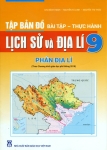 TẬP BẢN ĐỒ BÀI TẬP - THỰC HÀNH LỊCH SỬ VÀ ĐỊA LÍ LỚP 9 - PHẦN ĐỊA LÍ (Theo chương trình giáo dục phổ thông 2018)